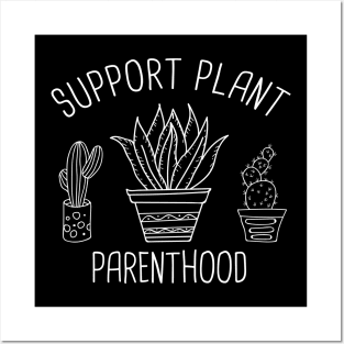 Support Plant Parenthood Funny Gardening Black Plant Lover Gift T-Shirt Posters and Art